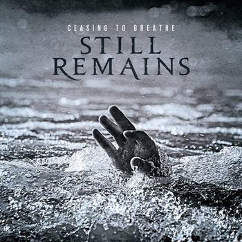 Still Remains - Ceasing To Breathe