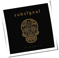 Subsignal - La Muerta
