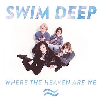 Swim Deep - Where The Heaven Are We Artwork