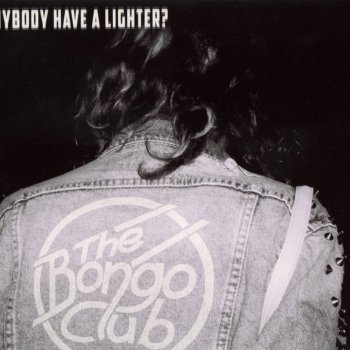 The Bongo Club - Anybody Have A Lighter? Artwork