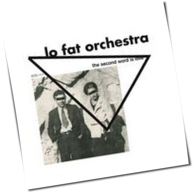 The Lo Fat Orchestra - The Second Word Is Love
