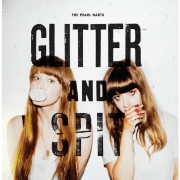 The Pearl Harts - Glitter & Spit Artwork