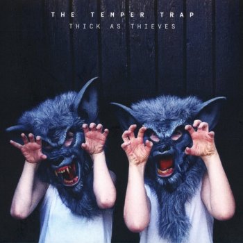 The Temper Trap - Thick As Thieves