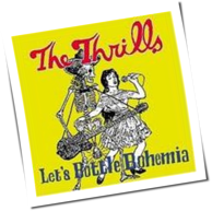 The Thrills - Let's Bottle Bohemia