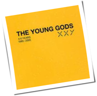 The Young Gods - XXY: 1985 - 2005
