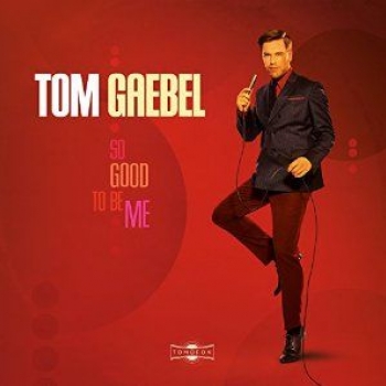 Tom Gaebel - So Good To Be Me Artwork