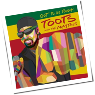 Toots And The Maytals - Got To Be Tough