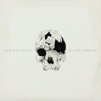 Two Gallants - We Are Undone Artwork