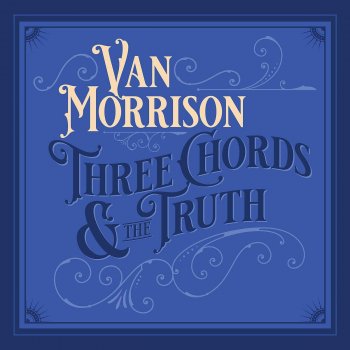Van Morrison - Three Chords And The Truth Artwork