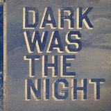 Various Artists - Dark Was The Night Artwork