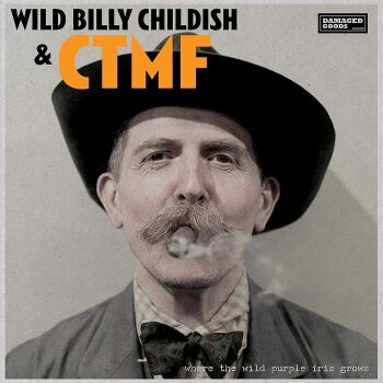 Wild Billy Childish & CTMF - Where The Wild Purple Iris Grows Artwork