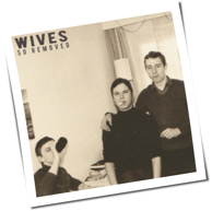 Wives - So Removed