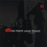 Deus - No More Loud Music