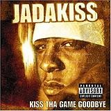 Jadakiss - Kiss Tha Game Goodbye