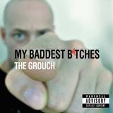 The Grouch - My Baddest Bitches