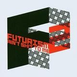 Various Artists - Futurism Ain't Shit To Me 2