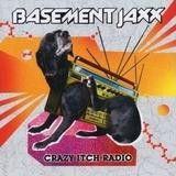 Basement Jaxx - Crazy Itch Radio