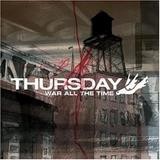 Thursday - War All The Time