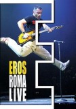 Eros Ramazzotti - Eros Roma Live