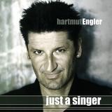 Hartmut Engler - Just A Singer