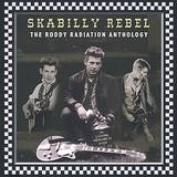 Roddy Radiation - Skabilly Rebel - The Roddy Radiation Anthology