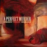 A Perfect Murder - Strength Through Vengeance