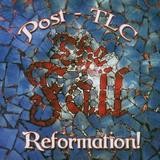 The Fall - Reformation Post TLC