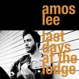 Amos Lee - Last Days At The Lodge