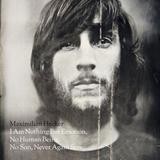 Maximilian Hecker - I Am Nothing But Emotion, No Human Being, No Son, Never Son Again