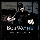 Bob Wayne - Outlaw Carnie