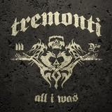 Mark Tremonti - All I Was