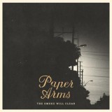 Paper Arms - The Smoke Will Clear