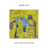 Nadine Shah - Love Your Dum And Mad