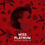 Miss Platnum - Glück Und Benzin