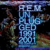 R.E.M. - Unplugged: The Complete 1991 And 2001 Sessions