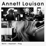 Annett Louisan - Berlin, Kapstadt, Prag