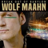 Wolf Maahn - Break Out Of Babylon