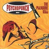 Psychopunch - The Pleasure Kill