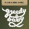 Plaid & Bob Jaroc - Greedy Baby: Album-Cover