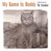 Ry Cooder - My Name Is Buddy