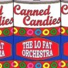 The Lo Fat Orchestra - Canned Candies: Album-Cover