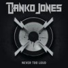Danko Jones - Never Too Loud: Album-Cover