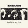 The Charlatans - You Cross My Path: Album-Cover