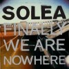 Solea - Finally We Are Nowhere: Album-Cover