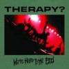 Therapy? - We're Here To The End