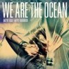 We Are The Ocean - Maybe Today, Maybe Tomorrow: Album-Cover
