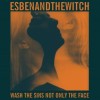 Esben And The Witch - Wash The Sins Not Only The Face: Album-Cover