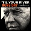 Eric Burdon - 'Til Your River Runs Dry: Album-Cover