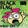Black Flag - What The...: Album-Cover