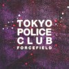 Tokyo Police Club - Forcefield: Album-Cover